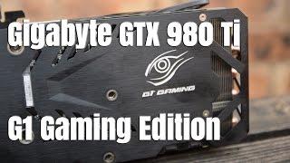 Gigabyte GTX 980 Ti G1 Gaming Review