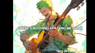 Zoro AI Cover - There's Nothing Holding Me Back 2023