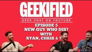 Geekified Episode 5:  New Guy Who Dis?