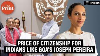 'The price of citizenship for Indians like Goa’s Joseph Pereira — uncertainty, red tape, tears'