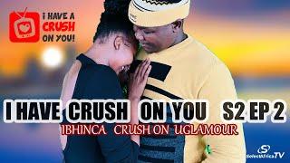 I HAVE  A CRUSH ON YOU  S2 EP02 | Isesheli  sikhala Ngokuthi asitshelwango ukuthi intombi iyaphuza.