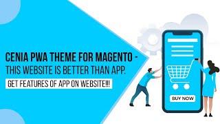 Get a Website that works like Apps | Cenia PWA theme for Magento |