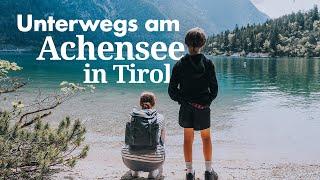 Unterwegs am Achensee | Familienurlaub in Tirol | Österreich