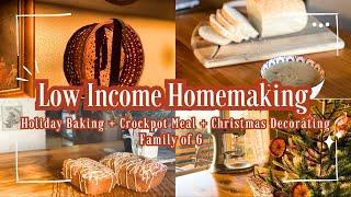 LOW INCOME HOMEMAKING | Holiday Baking + Crockpot Meal + Christmas Decorating + From Scratch Dinner