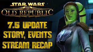 SWTOR - 7.5 Livestream Recap, New Story, Event, Companion, PVP Season 6, Cartel Market & More!