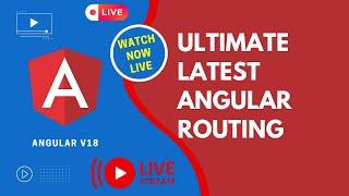 Angular 18 Latest Ultimate Routing Complete Guide - LIVE - Broadcast