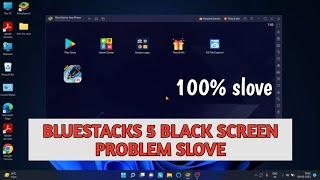 100% Bluestacks 5 Black Screen Problem Solve  || How To Fix Bluestacks 5 Black Screen Problem