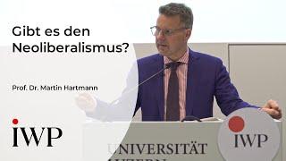 Prof. Dr. Martin Hartmann: Gibt es den Neoliberalismus?