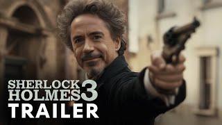 Sherlock Holmes 3 (2025) - First Trailer | Robert Downey Jr, Jude Law