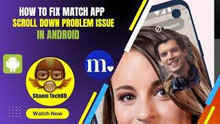 How to Fix Match App Scroll Down Problem Issue in Android After New Updates