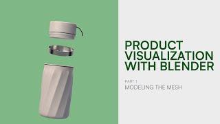 Product Visualization with Blender - Pt 1 - Modeling