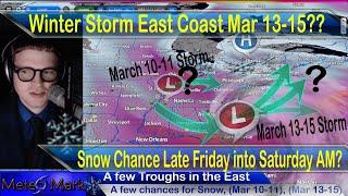 Winter Storm Potential March 10-11 & A Bigger Storm March 13-15???? What are the Chances & How Big?