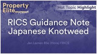 RICS Guidance Note Japanese Knotweed and Residential Property 1st Edition - Hot Topic Highlight