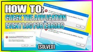 How to Check the Application Event Log for Errors [SOLVED]