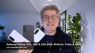 Samsung Galaxy A56, A36 & A26 first impression, prices & specs