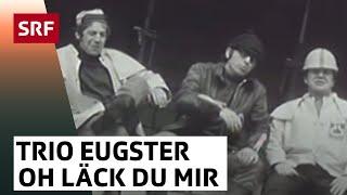 Trio Eugster: Oh läck du mir | Archiv | SRF