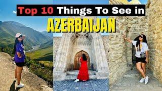 Top 10 Things to see in Azerbaijan | 2024