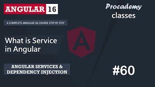 #60 What is Service in Angular | Angular Services & Dependency Injection | A Complete Angular Course