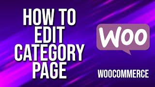 How To Edit Category Page WooCommerce Tutorial