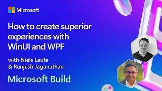How to create superior experiences with WinUI and WPF | BRK244