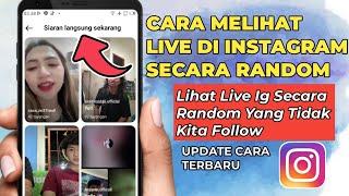 Cara Melihat Live Ig Terbaru Secara Random 2023