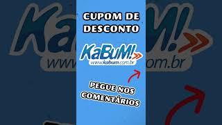 CUPOM DESCONTO especial KaBuM! NOVO CUPOM KABUM DESCONTOS E OFERTAS CUPONS CUMULATIVOS