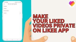 How To Make Liked Videos Private on Likee App