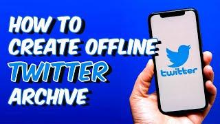 How to Create Offline Twitter Archive || Twitter Tips