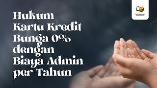 Hukum Kartu Kredit Bunga 0% dengan Biaya Admin per Tahun