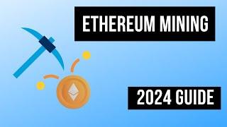 Ethereum Mining 101: The 2024 Guide