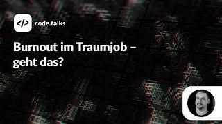 code.talks 2022 - Burnout im Traumjob - geht das?