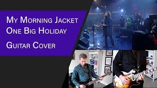 One Big Holiday (My Morning Jacket) Guitar Cover