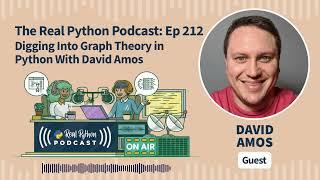 Digging Into Graph Theory in Python With David Amos | Real Python Podcast #212