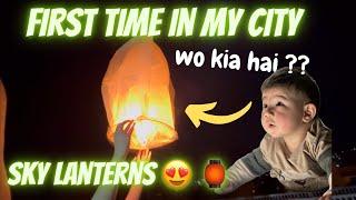 "Magical Sky Lantern Night with Family"   | Mustafa Haider so excited 