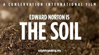 Nature Is Speaking – Edward Norton is The Soil | Conservation International (CI)