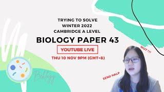 Trying to Solve Winter 2022 Paper 43 LIVE | Cambridge A-Level 9700 Biology