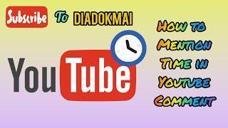 How to mention time in YouTube comment.