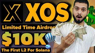 XOS Airdrop - First Solana Layer 2 - Potential 10,000 Dollar