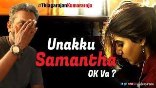 Unakku #Samantha ok va? | In Conversation with #ThiagarajanKumararaja | Open Pannaa