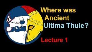 Ancient Ultima Thule - Pytheas - Lecture 1