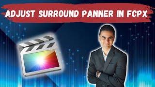 How To Adjust Surround Sound Using Surround Panner In Final Cut Pro