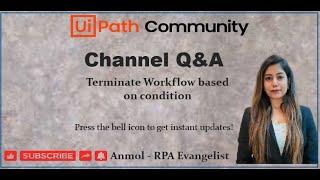 Q & A | One | How to terminate the workflow based on condition? | UiPath