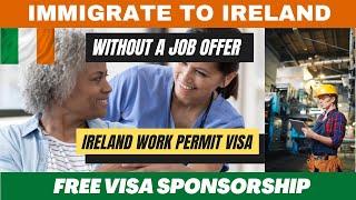 Immigrate To Ireland In 30 Days | Get A Free Ireland Work Visa | Apply Today | Free Visa Sponsorship