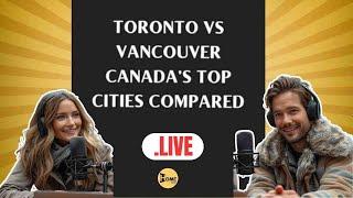 A Tale of Two Canadian Cities: A Comprehensive Comparison of Toronto and Vancouver