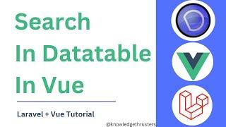 Dynamic Search In Datatable | Laravel + Vue Tutorial |  Knowledge Thrusters  @knowledgethrusters