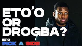 WHO WAS BETTER? ETO'O OR DROGBA? | EP9 | PICK A SIDE