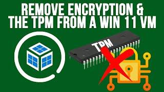 What Happens When You Remove Encryption and the TPM from a Windows 11 Virtual Machine