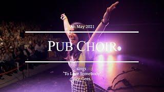 Pub Choir sings 'To Love Somebody' (Bee Gees)