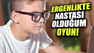 ERGENLİK DÖNEMİNDE HASTASI OLDUĞUM BOŞ OYUN!