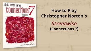 How to Play: Christopher Norton Streetwise from Connections 7 | Piano Tutorial